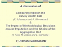 A discussion of Comparing register and survey wealth data F. Johansson and A. Klevmarken The Impact of Methodologi