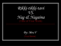 Rikki-tikki-tavi VS. Nag Nagaina Title of Your Work