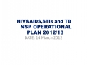 HIVAIDS,STIs and TB NSP OPERATIONAL PLAN 2012