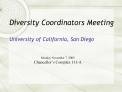 Diversity Coordinators Meeting University of California, San Diego