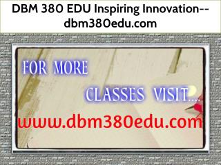 DBM 380 EDU Inspiring Innovation--dbm380edu.com