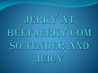 Jerky At Beefjerky.Com - So Tender And Juicy