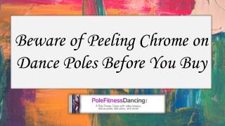 Beware of Peeling Chrome on Dance Poles Before You Buy