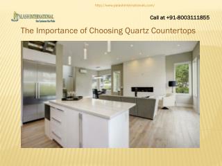 The Importance of Choosing Quartz Countertops