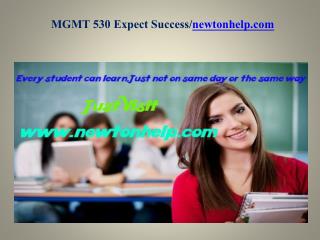 MGMT 530 Expect Success/newtonhelp.com