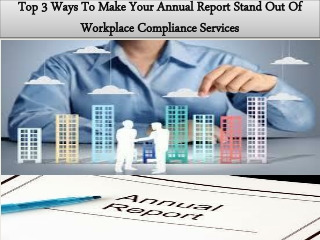 Top 3 Ways To Make Your Annual Report Stand Out Of Workplace Compliance Services