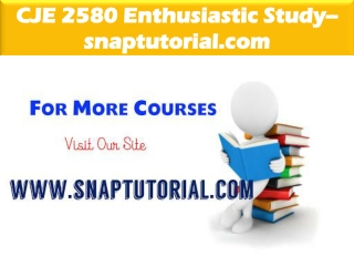 CJE 2580 Enthusiastic Study / snaptutorial.com