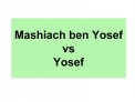 Mashiach ben Yosef vs Yosef