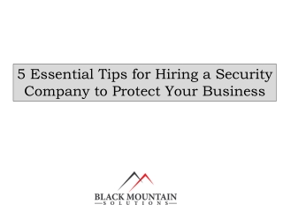 5 Essential Tips for Hiring a Security Company to Protect Your Business